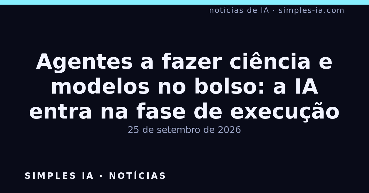 Agentes a fazer ciência e modelos no bolso: a IA entra na fase de execução